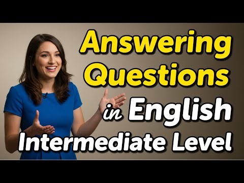 Practice Answering Common English Questions for Intermediate Learners