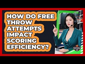 How Do Free Throw Attempts Impact Scoring Efficiency? - Basketball Stats Central