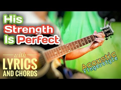 HIS STRENGTH IS PERFECT [Lyrics and Guitar Chords] | Fingerstyle