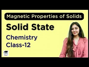 Magnetic Properties of Solids Video Lecture | Chemistry for JEE Main and Advanced