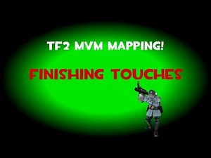 TF2 Hammer: How to make a MvM Map - Finishing Touches