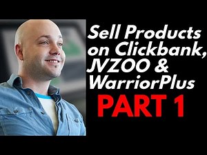 How to Sell Your Products at Clickbank - WarriorPlus & JVZOO - PART 1 INTRO