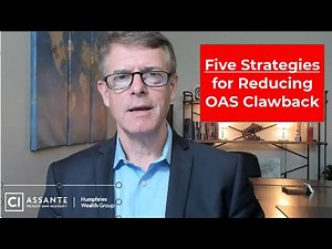 Five Strategies for Reducing OAS Clawback. Plan before age 65!