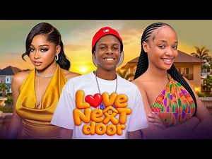 LOVE NEXT DOOR - A Love Story ( Full Nollywood Movies )