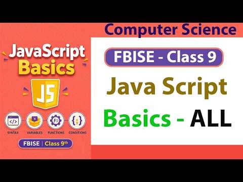 FBISE JavaScript Complete Course for Class 9 Computer Science | Lectures 1–7 (Exam Oriented)