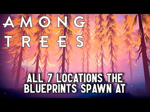 Among Trees | All Blueprint Locations | Everything You Need To Know About The Blueprints