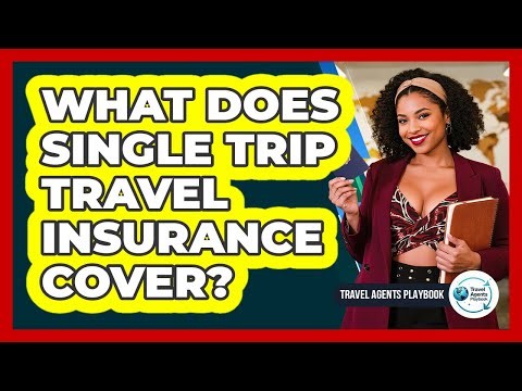 What Does Single Trip Travel Insurance Cover?