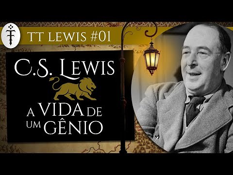 Biografia de C.S. Lewis: a vida de um gênio | TT Lewis 01