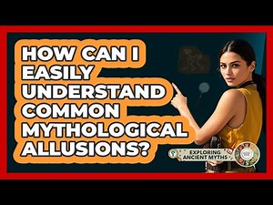 How Can I Easily Understand Common Mythological Allusions? - Exploring Ancient Myths