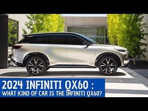 2024 Infiniti QX60 : What kind of car is the Infiniti QX60?