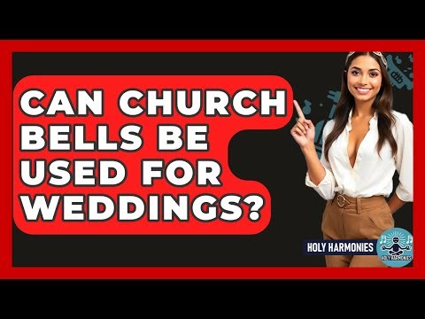 Can Church Bells Be Used For Weddings? - Holy Harmonies