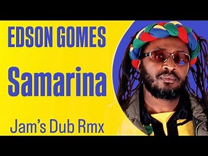 Edson Gomes - Samarina [Jam's Rmx]