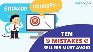 10 Mistakes Amazon Sellers Need to Avoid at All Costs - SellerApp
