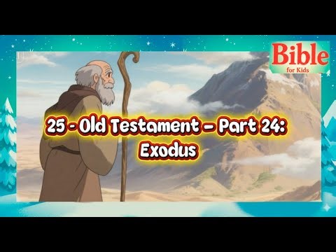 25 – Old Testament part 24: Exodus