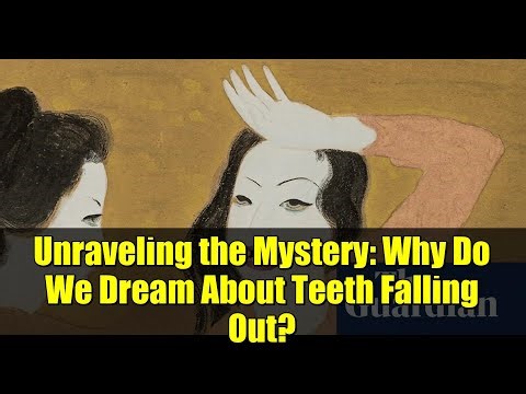 Unraveling the Mystery: Why Do We Dream About Teeth Falling Out?