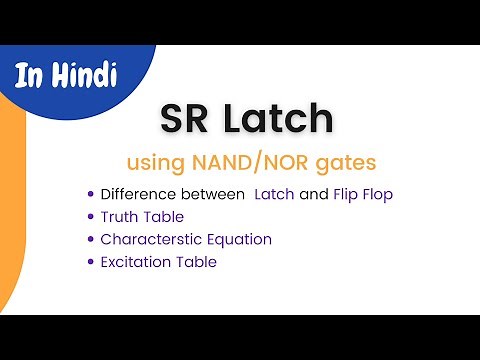 SR Latch using NAND/NOR gate, Excitation & Truth Table, Characteristic Equation | Latch vs Flip Flop