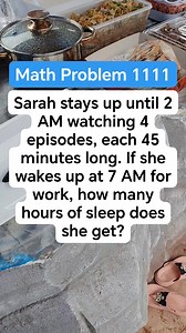 Math Problem 1111 Sarah stays up until 2 AM watching 4 episodes, each 45 minutes long. If she wakes up at 7 AM for work, how many hours of sleep does she get #MATHinik #mathematics #education #martialarts #sarahmagusara | Mathinik