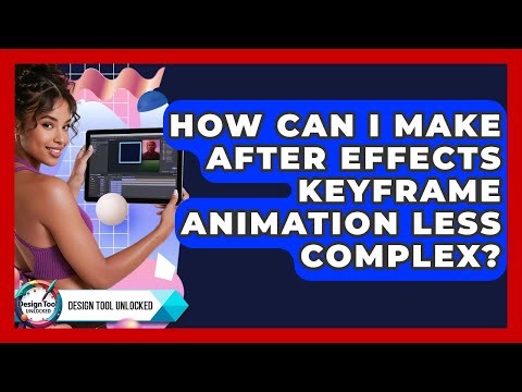 How Can I Make After Effects Keyframe Animation Less Complex? - Design Tool Unlocked