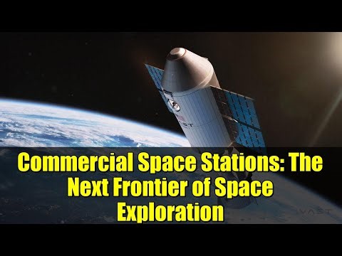 Commercial Space Stations: The Next Frontier of Space Exploration