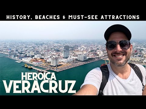 Veracruz, Mexico: History, Culture, Beaches and Must See Attractions!