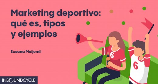 ᐅ Marketing deportivo: qué es, tipos y ejemplos | InboundCycle