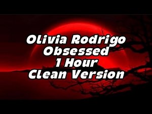 Olivia Rodrigo - Obsessed (1 Hour Long) CLEAN VERSION