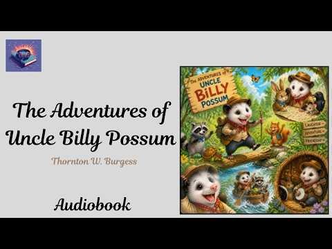 The Adventures of Unc' Billy Possum 🦝 | Full Children's Audiobook | Bedtime Story for Kids