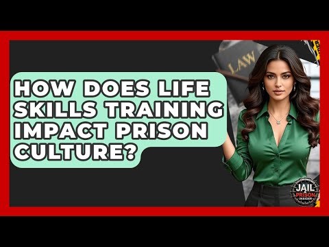 How Does Life Skills Training Impact Prison Culture? - Jail & Prison Insider