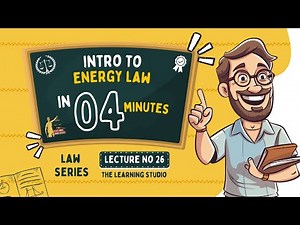 Energy Law Explained | Basics of Energy & Power Law for Beginners (Law Series Ep. 26)