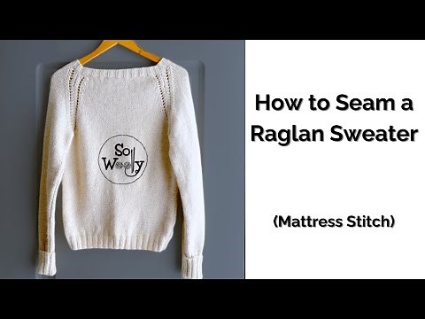 How to Seam a Raglan Sweater (Part 4 of the Series How to Knit a Raglan Sweater) - So Woolly