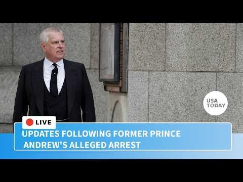 Updates following former Prince Andrew's alleged arrest