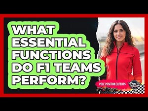 What Essential Functions Do F1 Teams Perform?