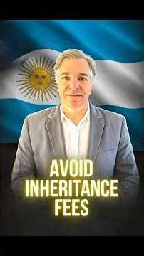 Avoid an Inheritance Attorney’s Fee with Estate Planning in Argentina, Explained by Argentine Lawyer