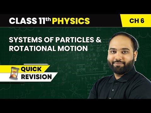 Systems of Particles & Rotational Motion - Quick Revision | Class 11 Physics Chapter 6 | CBSE 2024
