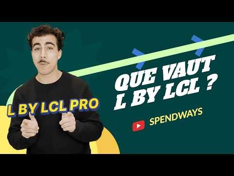 L By LCL : Que vaut la banque pro du LCL ?
