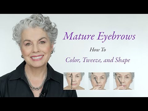 Mature Eyebrows - How to Tint, Tweeze, and Shape