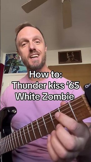 How to play: Thunder kiss ‘65 - White Zombie. Go practice!