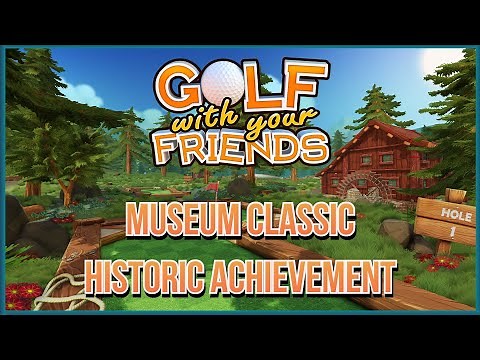 Golf With Your Friends | Museum Classic under Par | Historic Achievement | Trophy Guide