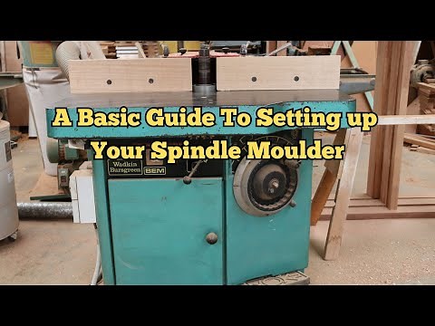 How To Setup A Spindle Moulder/Shaper