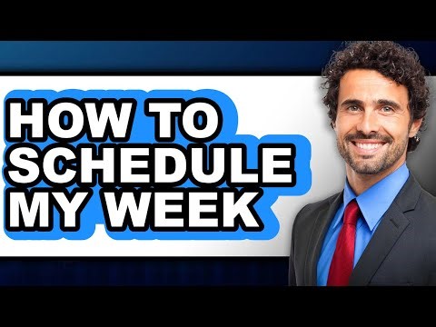 How to Schedule Your Week - Easy Guide
