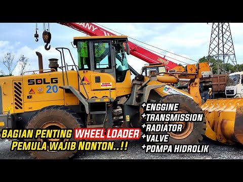 Penting !! Mengenal Komponen Wheel Loader SDLG Dan Fungsinya Untuk Pemula