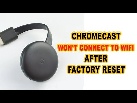 Chromecast Won't Connect To Wifi After Factory Reset: What To Do?