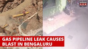 Gas Pipeline Leak Causes Blast In Bengaluru