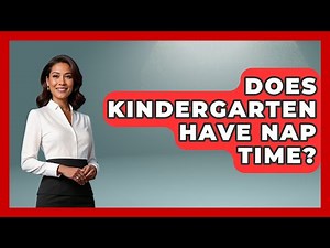 Does Kindergarten Have Nap Time? - Sleep Wellness Workshop