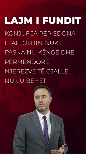 🔴 Konjufca për Edona Llalloshin: Nuk e pasna ni… këngë dhe përmendore njerëzve të gjallë nuk u bëhet