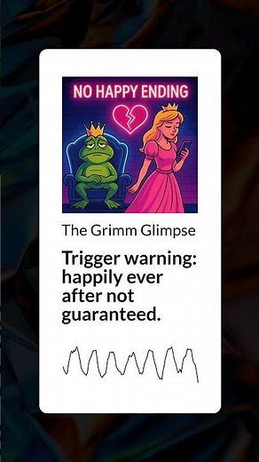 Trigger warning: happily ever after not guaranteed. | The Grimm Glimpse