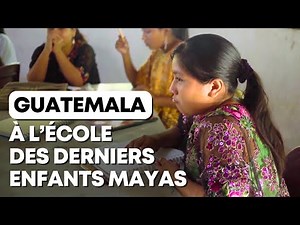 Guatemala : l’incroyable école des derniers enfants mayas