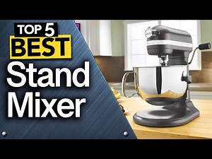 ✅ TOP 5 Best Stand Mixers : Today’s Top Picks