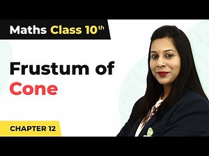Frustum of Cone - Surface Areas and Volumes | Class 10 Maths 2023-24