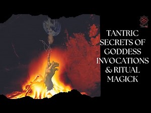 Tantric Secrets Of Goddess Invocations & Ritual Magick